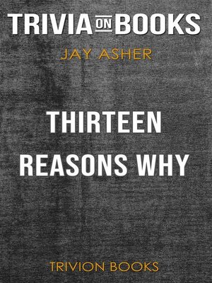cover image of Thirteen Reasons Why by Jay Asher (Trivia-On-Books)